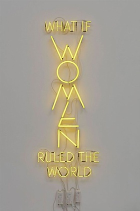 Yael Bartana, What If Women Ruled The World, 2016, neon.